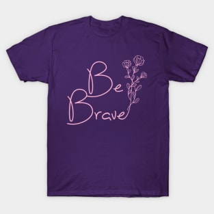 Be Brave by Moody Chameleon T-Shirt